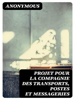 cover image of Projet pour la compagnie des transports, postes et messageries